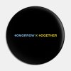 Tomorrow X Together Pin Official Tomorrow X Together Merch