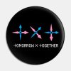 Tomorrow X Together Pin Official Tomorrow X Together Merch