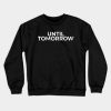 Until Tomorrow Crewneck Sweatshirt Official Tomorrow X Together Merch