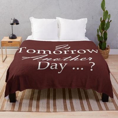 Is Tomorrow Another Day Throw Blanket Official Tomorrow X Together Merch