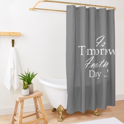 Is Tomorrow Another Day Shower Curtain Official Tomorrow X Together Merch