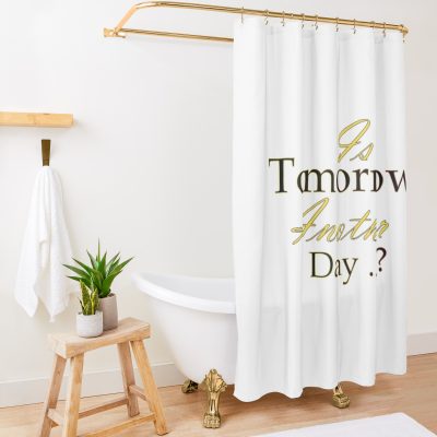 Is Tomorrow Another Day Shower Curtain Official Tomorrow X Together Merch